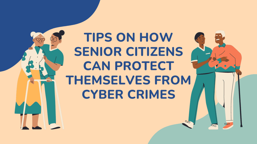 How Senior Citizens Can Protect Themselves from Cyber Crimes