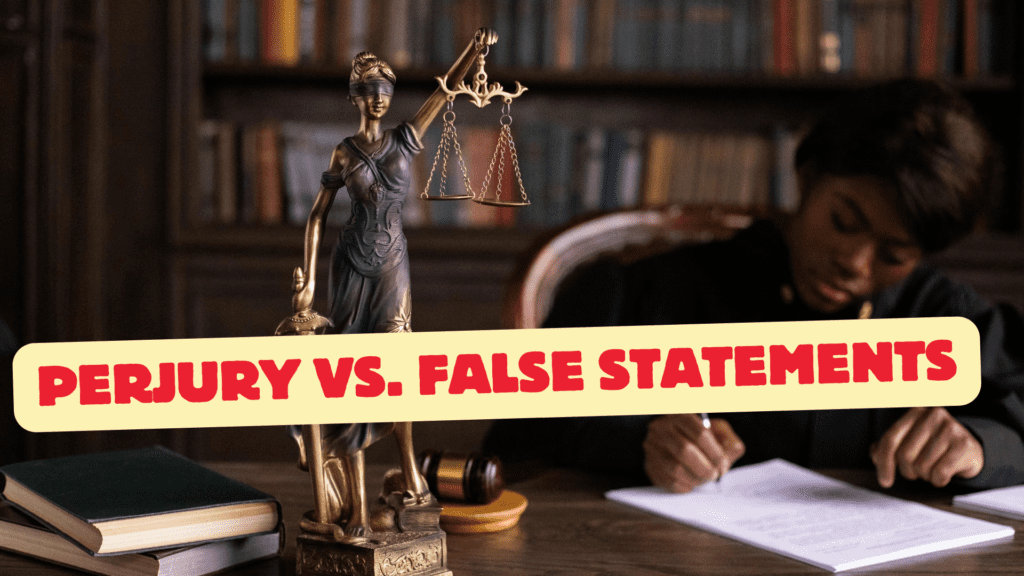 Perjury vs. False Statements